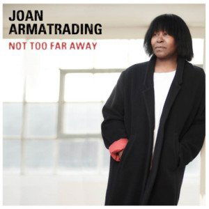 Joan Armatrading: Not Too Far Away-4050538370881