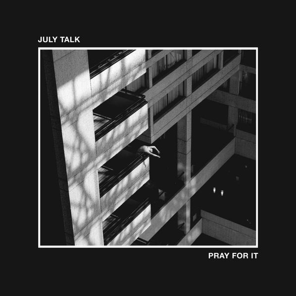 July Talk: Pray For It-4050538612271