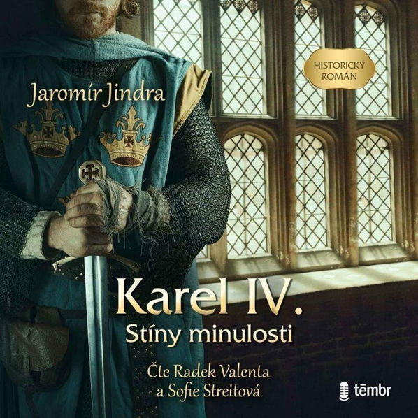 Karel IV. – Stíny minulosti (Jindra  Jaromír - Valenta Radek , Streitová Sofie)-8596434016905