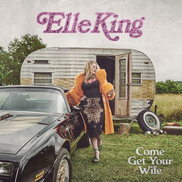 King Elle: Come Get Your Wife-196587651022