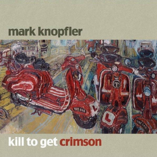 Knopfler Mark: Kill To Get Crimson-602517420724