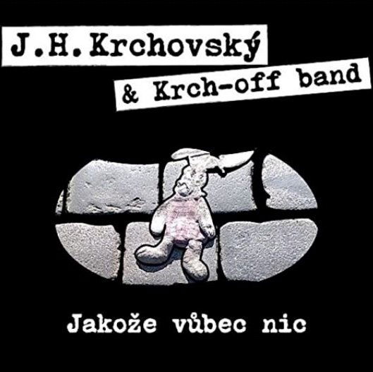 Krchovský J.H. + Krch Off: Jakože vůbec nic-8594156571238