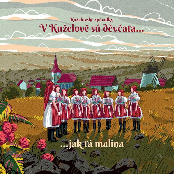 Kuželovské zpěvulky: V Kuželově sú děvčata ... jak tá malina-8595026645868