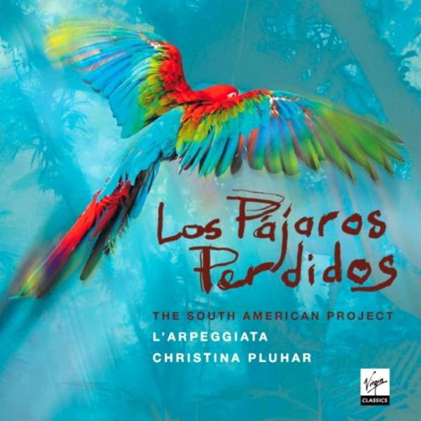 L'Arpeggiata & Christina Pluhar: Los Pájaros Perdidos - The South American Project-5099907095023