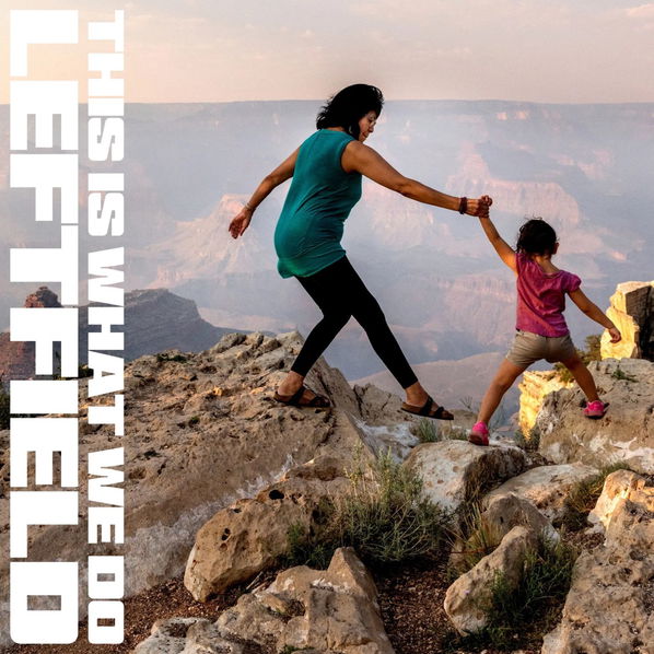 Leftfield: This Is What We Do-602445803118