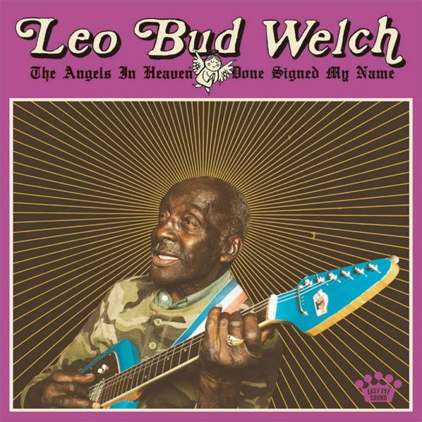 Leo Bud Welch: Angels In Heaven Done Signed My Name-855380008500