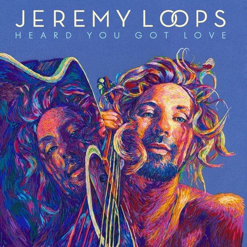 Loops Jeremy: Heard You Got Love-602435498836