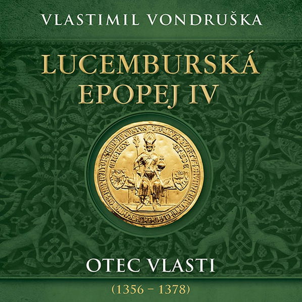 Lucemburská epopej IV. Otec vlasti (1356-1378) (Vondruška - Táborský Miroslav)-8595693411032