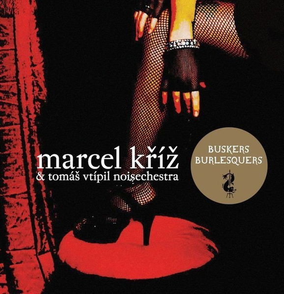 Marcel Kříž & Tomáš Vtípil: Noisechestra Buskers Burlesquers-8595026667129