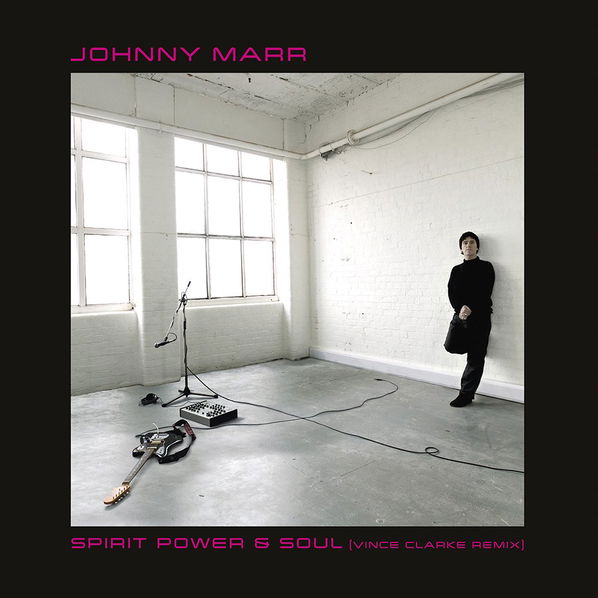 Marr Johnny: Spirit, Power & Soul (Vince Clarke Remix, RSD2022)-4050538759600