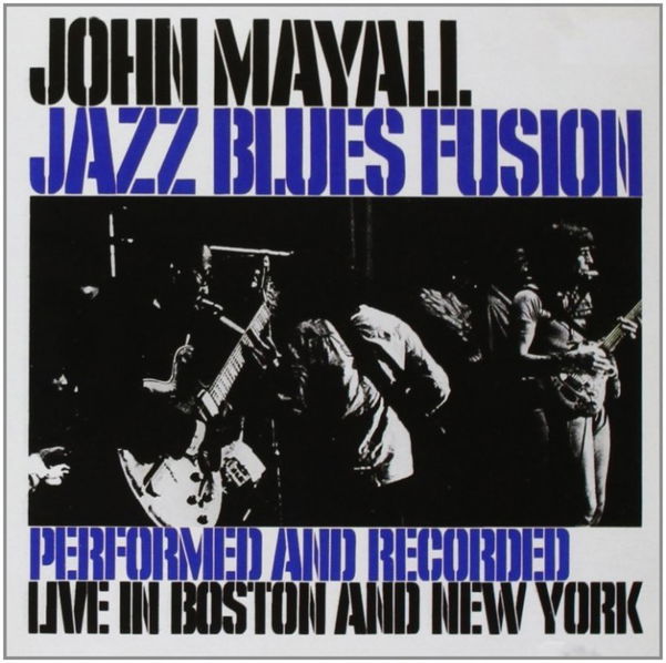 Mayall John: Jazz Blues Fusion: Live in Boston and New York-731452746023