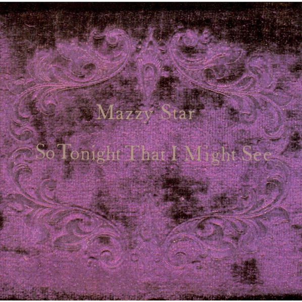 Mazzy Star: So Tonight That I Might See-77779825325