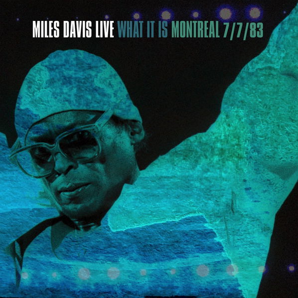 Miles Davis: What It Is: Montreal 7/7/83-194399557617