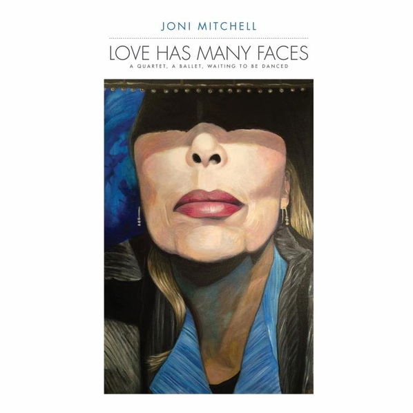 Mitchell Joni: Love Has Many Faces: A Quartet / A Ballet / Waiting To Be Danced-603497856244