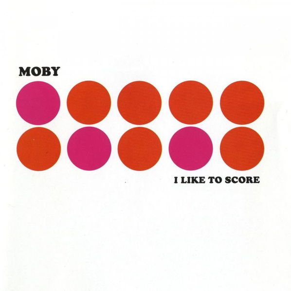 Moby: I Like To Score-5016025611683