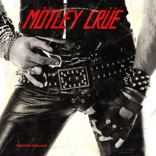 Mötley Crüe: Too Fast For Love-4050538782592