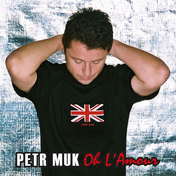 Muk Petr: Oh L'Amour (20th Anniversary Remaster)-5054197877674