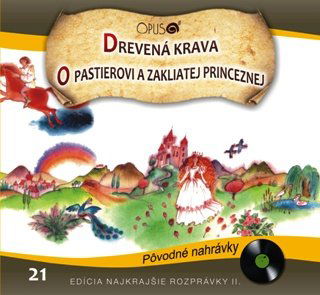 Najkrajšie rozprávky 21: Drevená krava / O pastierovi a zakliatej princeznej-8584019286126