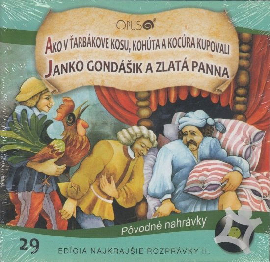 Najkrajšie rozprávky 29: Ako v Ťarbákove kosu, kohúta a kocúra kupovali / Janko Gondášik a zlatá panna-8584019287529