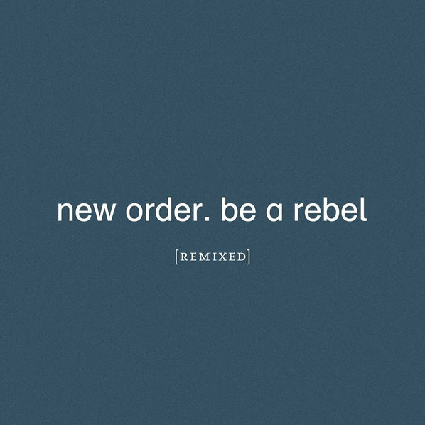 New Order: Be A Rebel Remixed-5400863051655