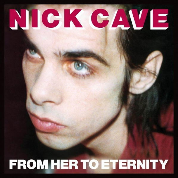 Nick Cave & The Bad Seeds: From Her To Eternity-5414939710117