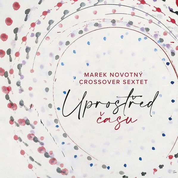 Novotný Marek, CrossOver Sextet: Uprostřed času-8594042902672
