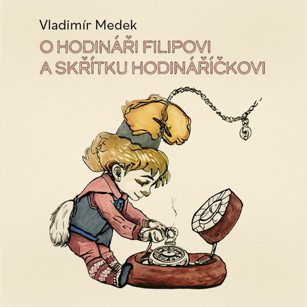 O hodináři Filipovi a skřítku Hodináříčkovi (Fiala Richard - Medek)-8595693408520