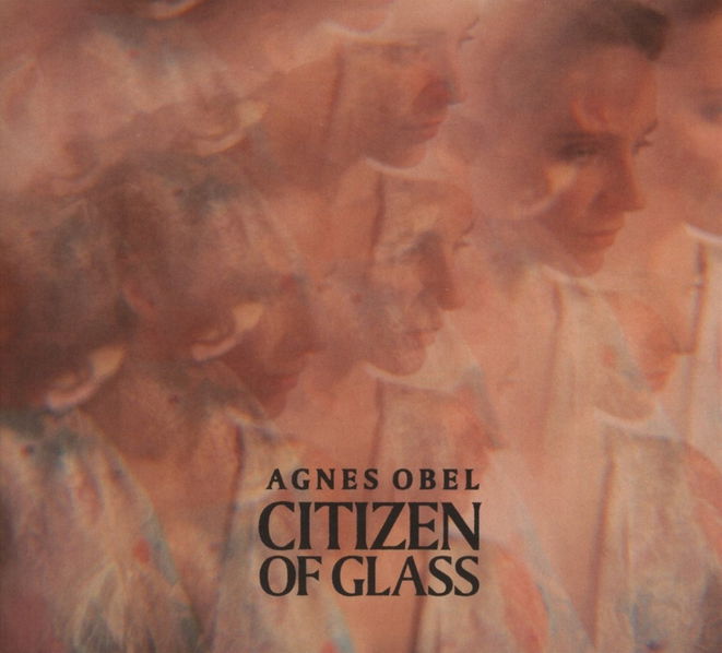 Obel Agnes: Citizen Of Glass-5414939944321