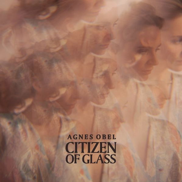 Obel Agnes: Citizen Of Glass-5414939944338