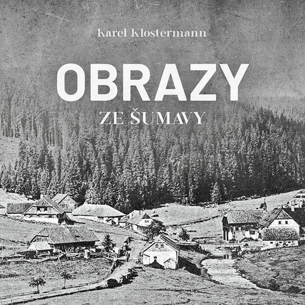 Obrazy ze Šumavy (Klostermann - Řezáč Ivan)-8595693410844