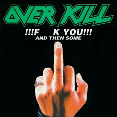 Overkill: Fuck You And Then Some / Feel The Fire-20286297222