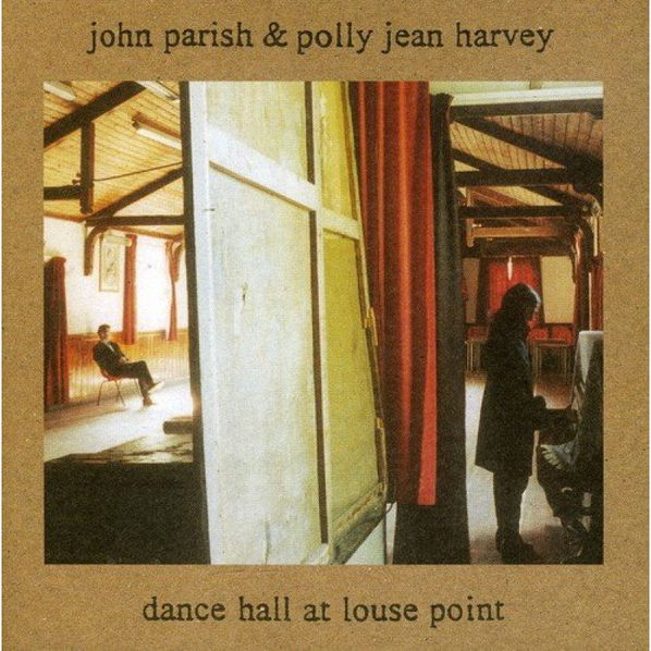 Parish John & PJ Harvey: Dance Hall at Louse Point-602508964879