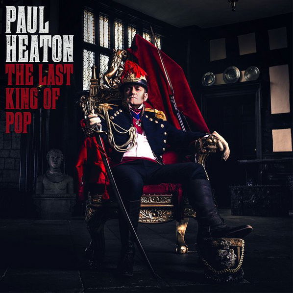 Paul Heaton: The Last King Of Pop-602567939917