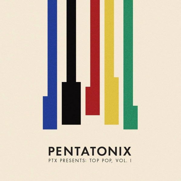 Pentatonix: PTX Presents: Top Pop, Vol. I-190758364728