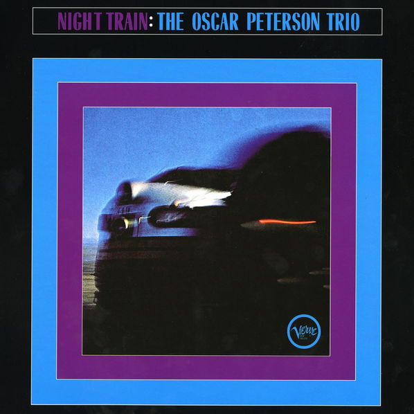 Peterson Oscar Trio: Night Train-602438075867