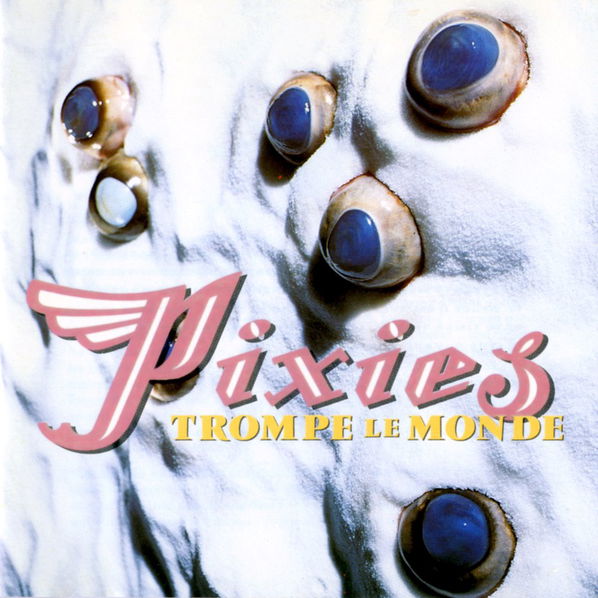 Pixies: Trompe Le Monde-652637101423