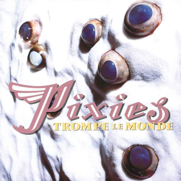 Pixies: Trompe Le Monde-652637101416