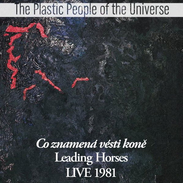 Plastic People of the Universe: Co znamená vésti koně Live 1981-8594156571887