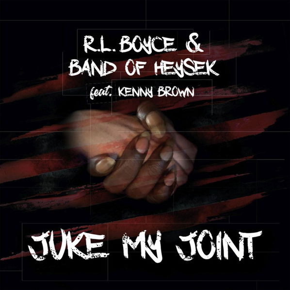 R.L.Boyce & Band of Heysek feat. K. Brown: Juke My Joint-8595026645356