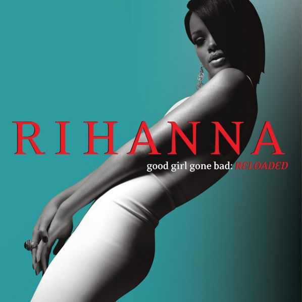 Rihanna: Good Girl Gone Bad: Reloaded-602517721425