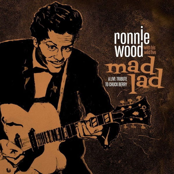 Ronnie Wood With His Wild Five: Mad Lad: A Live Tribute To Chuck Berry-4050538527704