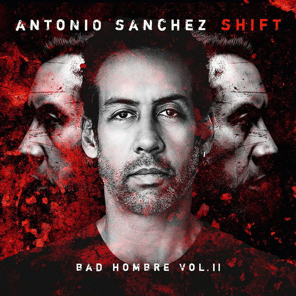 Sanchez Antonio: Shift (Bad Hombre Vol.II)-190296340130