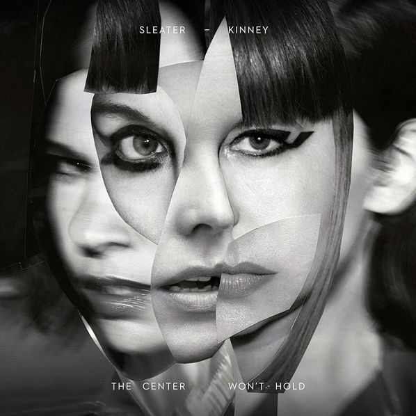 Sleater-Kinney: The Center Won't Hold-602577908422