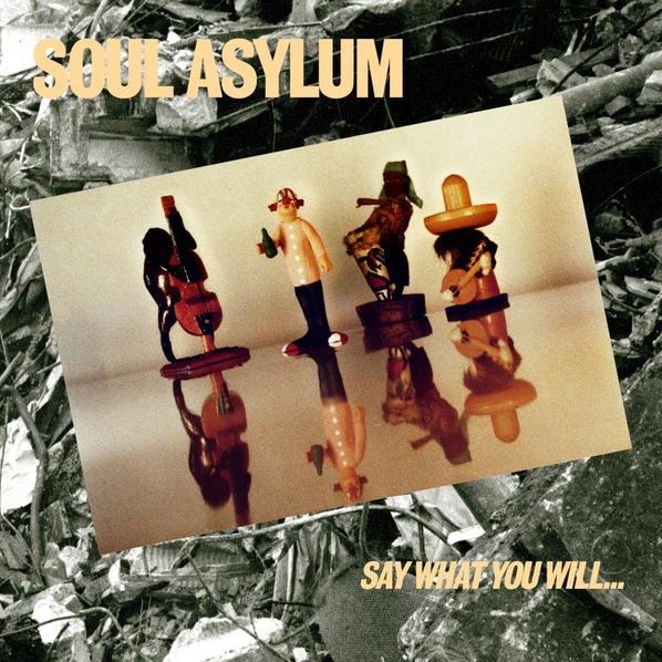 Soul Asylum: Say What You Will...Everything Can Happen-816651010752