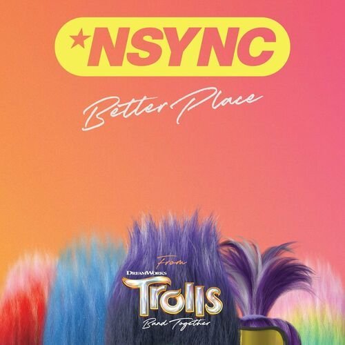 Soundtrack: *Nsync: Better Place (From Trolls Band Together) II.JAKOST-