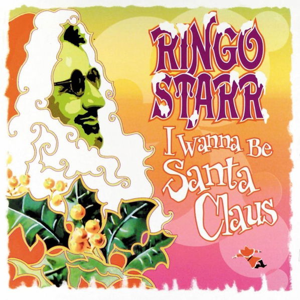 Starr Ringo: I Wanna Be Santa Claus-602557716290