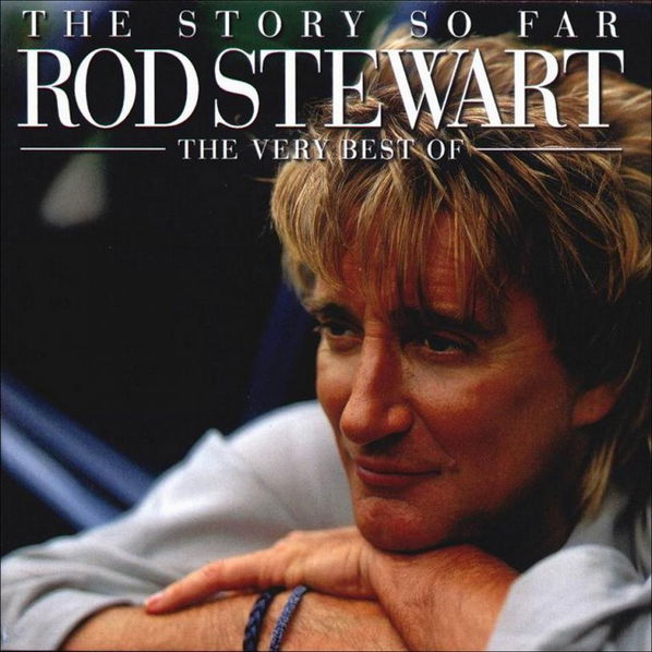 Stewart Rod: The Story So Far: The Very Best Of Rod Stewart-81227358129