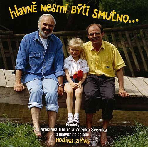 Svěrák & Uhlíř: Hlavně nesmí býti smutno-731453841024