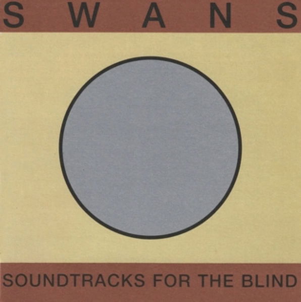 Swans: Soundtracks For The Blind-5400863046095