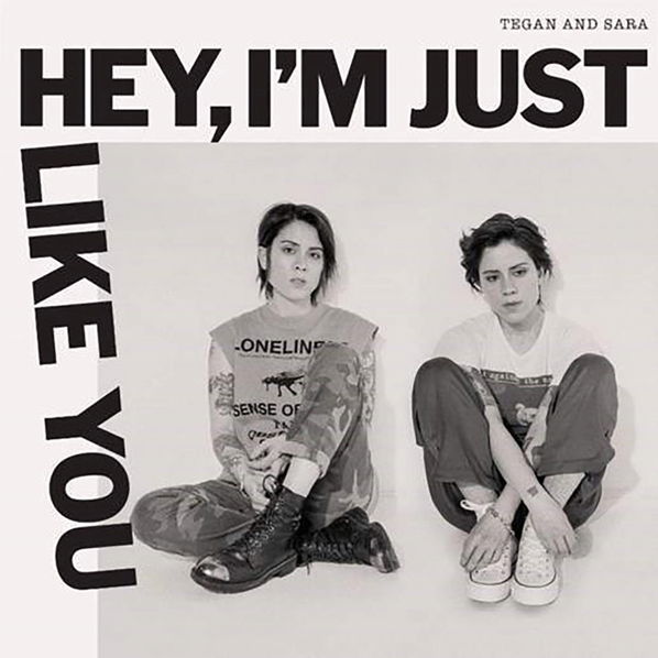 Tegan And Sara: Hey , I'm Just Like You-93624898504